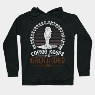 Coffee Keeps Me Grounded Hoodie